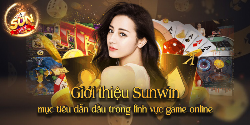 Giới thiệu Sunwin - mục tiêu dẫn đầu trong lĩnh vực game online