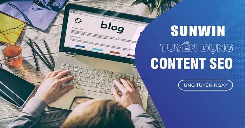 Tuyển dụng content Seo tại Sunwin với mức thu nhập ổn định ngay tại nhà.